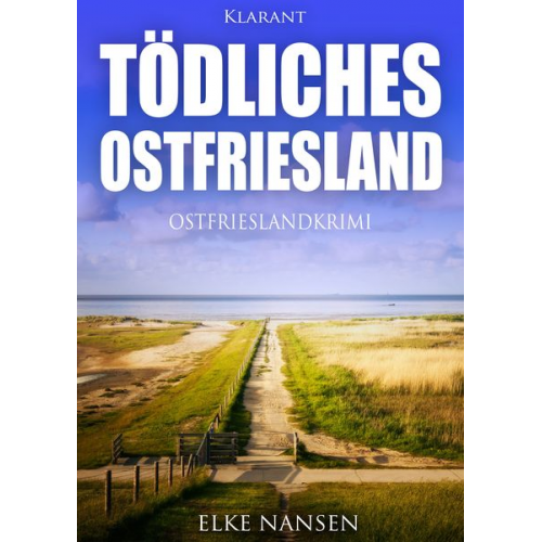 Elke Nansen - Tödliches Ostfriesland. Ostfrieslandkrimi