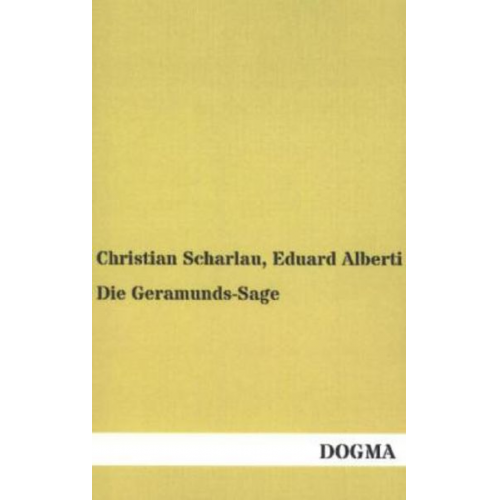 Christian Scharlau Eduard Alberti - Die Geramunds-Sage