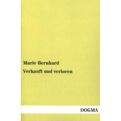 Marie Bernhard - Verkauft und verloren