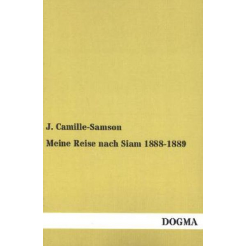 J. Camille-Samson - Meine Reise nach Siam 1888-1889