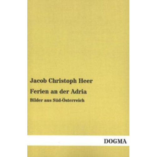 Jacob Christoph Heer - Ferien an der Adria