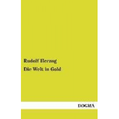 Rudolf Herzog - Die Welt in Gold