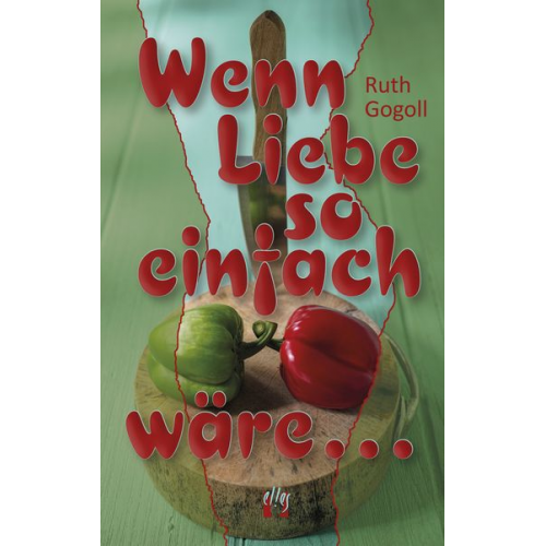 Ruth Gogoll - Wenn Liebe so einfach wäre . . .