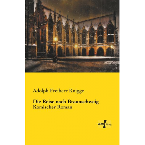 Adolph Freiherr Knigge - Die Reise nach Braunschweig