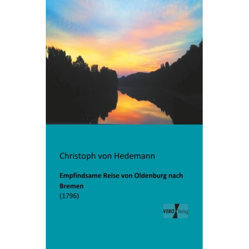 Christoph Hedemann - Empfindsame Reise von Oldenburg nach Bremen