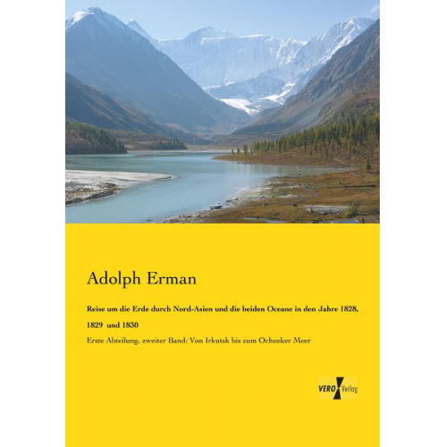 Adolph Erman - Reise um die Erde durch Nord-Asien und die beiden Oceane in den Jahre 1828, 1829 und 1830