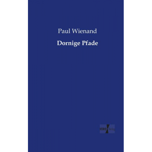 Paul Wienand - Dornige Pfade