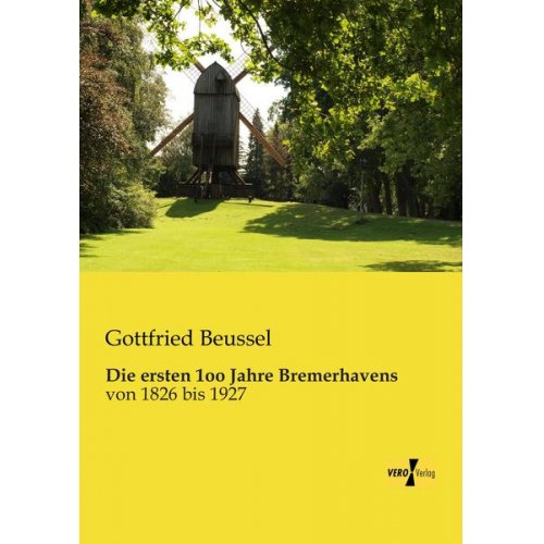 Gottfried Beussel - Die ersten 1oo Jahre Bremerhavens