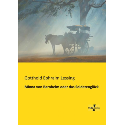 Gotthold Ephraim Lessing - Minna von Barnhelm oder das Soldatenglück