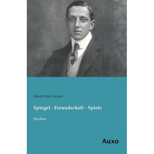 Alfred Walter Heymel - Spiegel - Freundschaft - Spiele