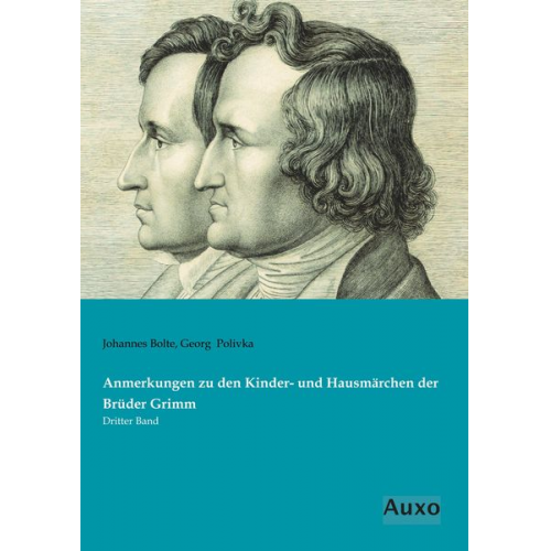 Johannes Bolte Georg Polivka - Anmerkungen zu den Kinder- und Hausmärchen der Brüder Grimm