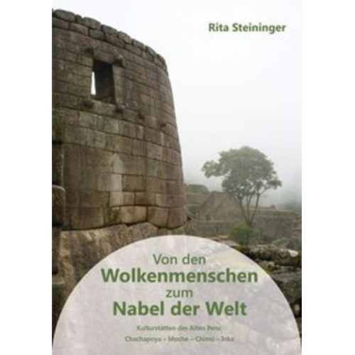 Rita Steininger - Von den Wolkenmenschen zum Nabel der Welt