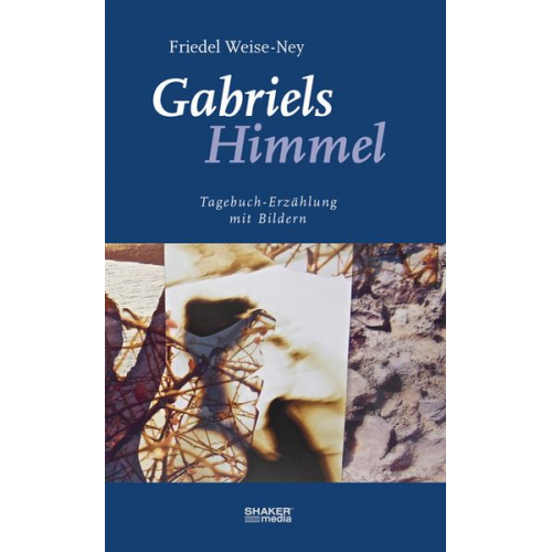 Friedel Weise-Ney - Gabriels Himmel