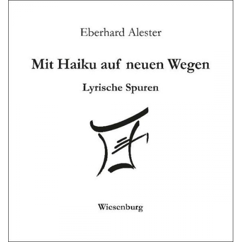 Eberhard Alester - Mit Haiku auf neuen Wegen