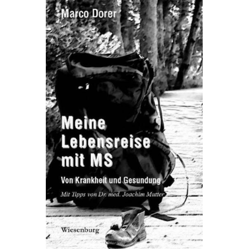 Marco Dorer - Meine Lebensreise mit MS - Von Krankheit und Gesundung