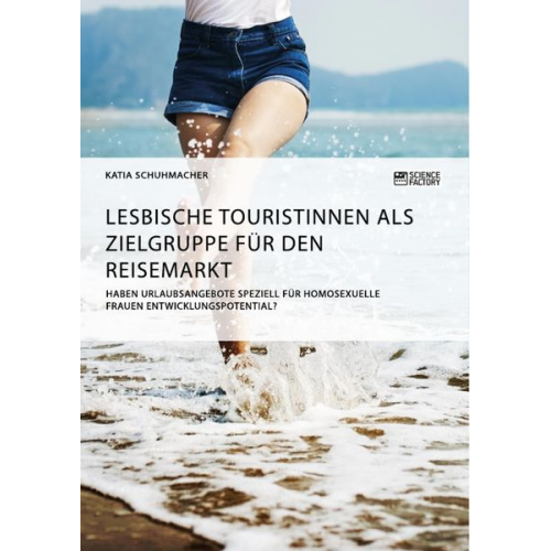 Katia Schuhmacher - Lesbische Touristinnen als Zielgruppe für den Reisemarkt