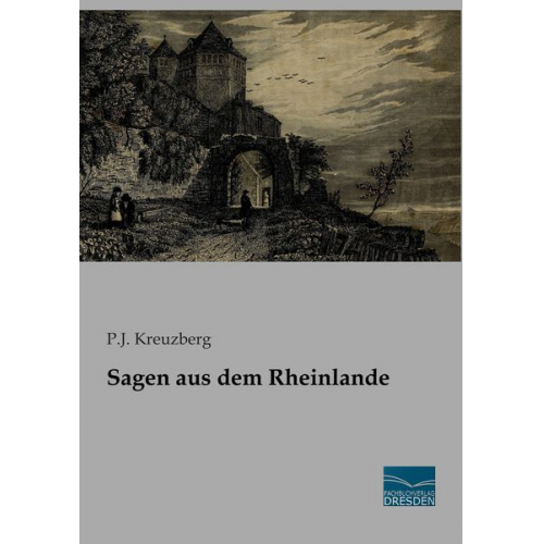 P. J. Kreuzberg - Sagen aus dem Rheinlande