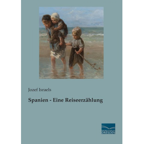 Jozef Israels - Spanien - Eine Reiseerzählung