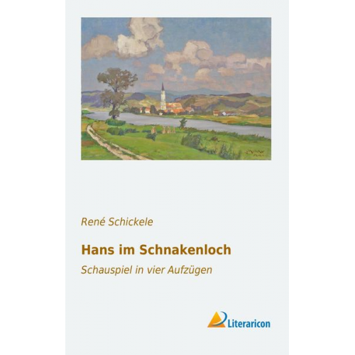 Rene Schickele - Hans im Schnakenloch