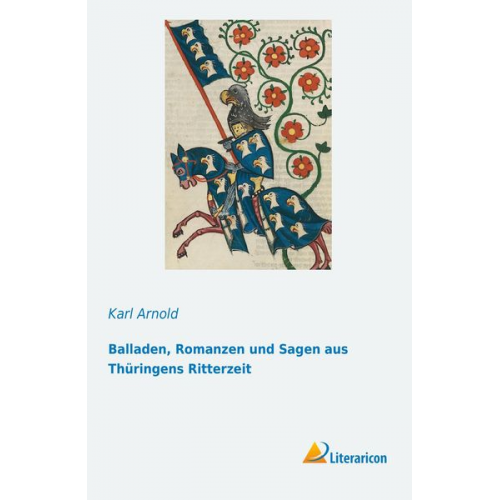 Karl Arnold - Balladen, Romanzen und Sagen aus Thüringens Ritterzeit