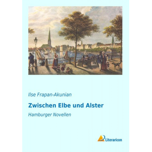 Ilse Frapan-Akunian - Zwischen Elbe und Alster