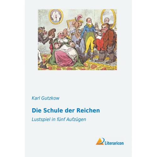 Karl Gutzkow - Die Schule der Reichen