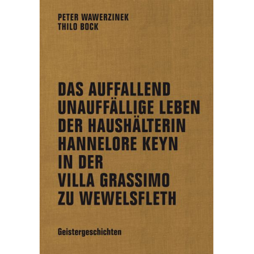 Thilo Bock Peter Wawerzinek - Das auffallend unauffällige Leben der Haushälterin Hannelore Keyn in der Villa Grassimo zu Wewelsfleth