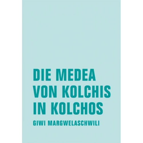 Giwi Margwelaschwili - Die Medea von Kolchis in Kolchos