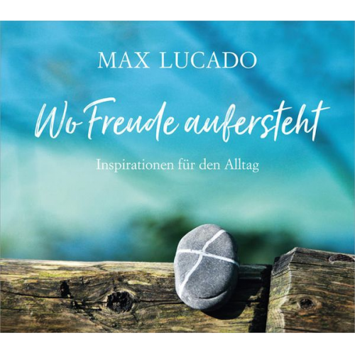 Max Lucado - Wo Freude aufersteht