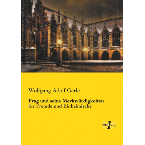 Wolfgang Adolf Gerle - Prag und seine Merkwürdigkeiten