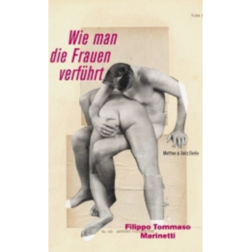 Filippo Tommaso Marinetti - Wie man die Frauen verführt