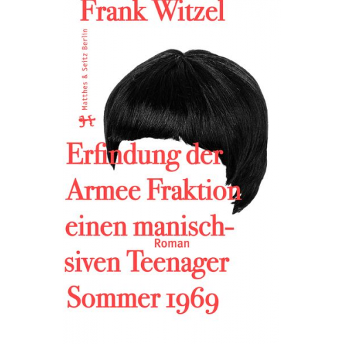 Frank Witzel - Die Erfindung der Roten Armee Fraktion durch einen manisch-depressiven Teenager im Sommer 1969