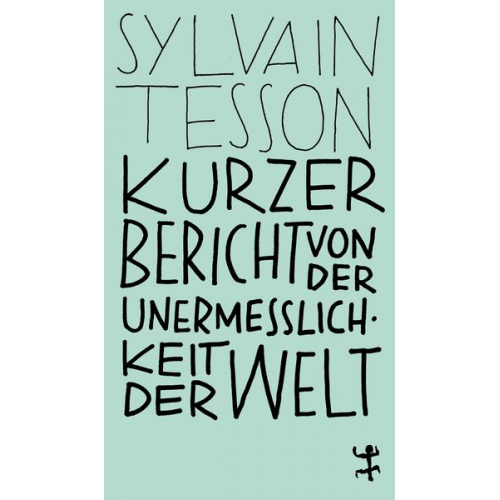 Sylvain Tesson - Kurzer Bericht von der Unermesslichkeit der Welt