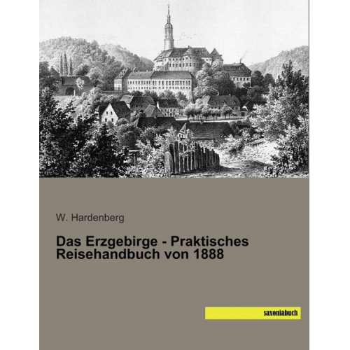 W. Hardenberg - Das Erzgebirge - Praktisches Reisehandbuch von 1888