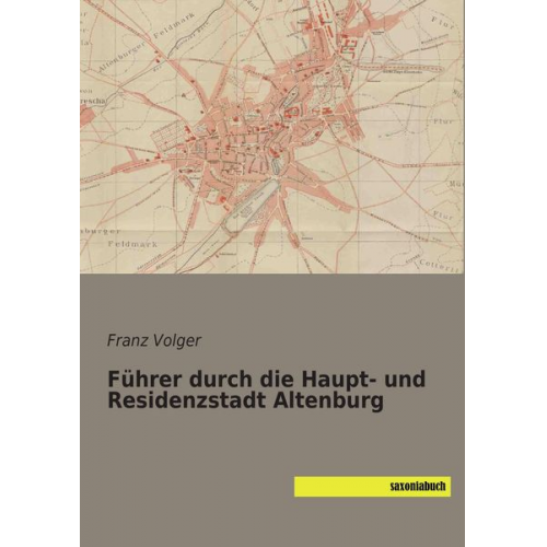 Führer durch die Haupt- und Residenzstadt Altenburg