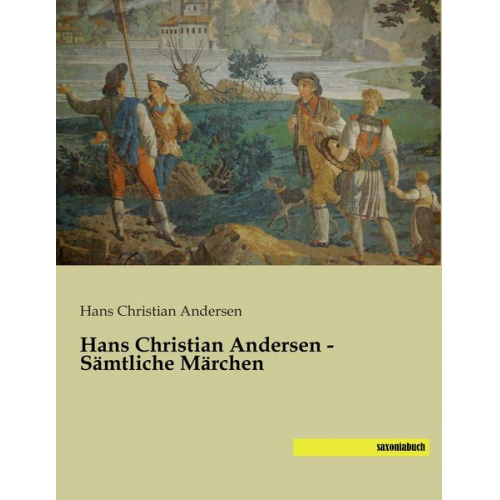 Hans Christian Andersen - Hans Christian Andersen - Sämtliche Märchen