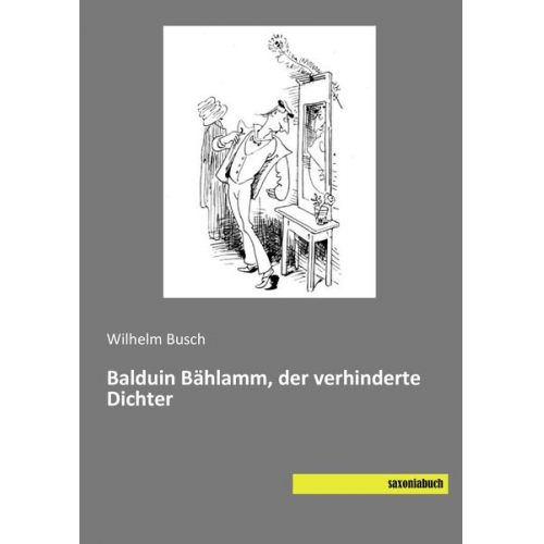 Wilhelm Busch - Balduin Bählamm, der verhinderte Dichter