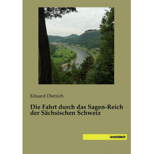 Eduard Dietrich - Die Fahrt durch das Sagen-Reich der Sächsischen Schweiz