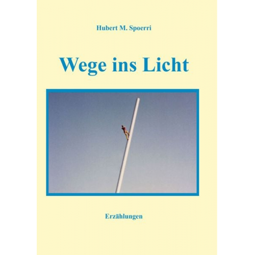 Hubert M. Spoerri - Wege ins Licht