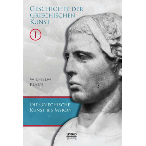 Wilhelm Klein - Geschichte der Griechischen Kunst. Band 1