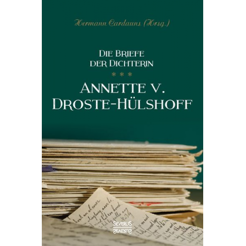 Annette von Droste-Hülshoff - Briefe der Dichterin Annette von Droste-Hülshoff
