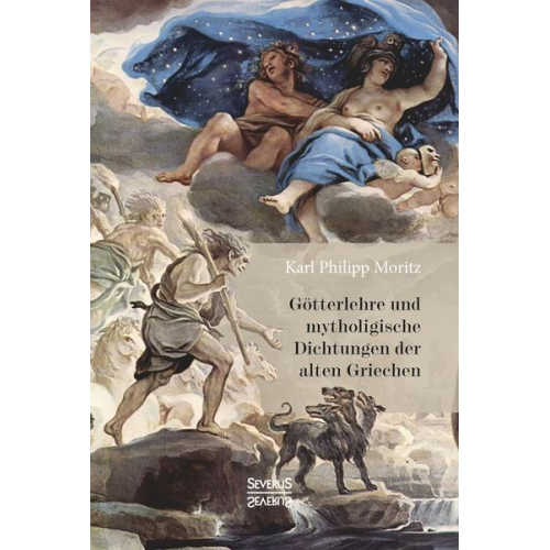 Karl Philipp Moritz - Götterlehre und mythologische Dichtungen der alten Griechen