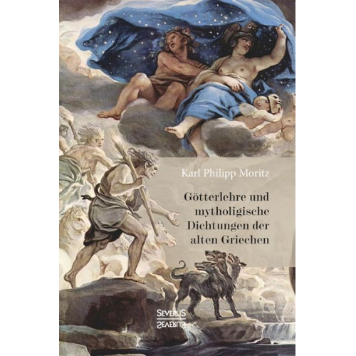 Karl Philipp Moritz - Götterlehre und mythologische Dichtungen der alten Griechen