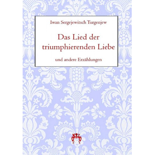 Iwan Sergejewitsch Turgenjew - Das Lied der triumphierenden Liebe