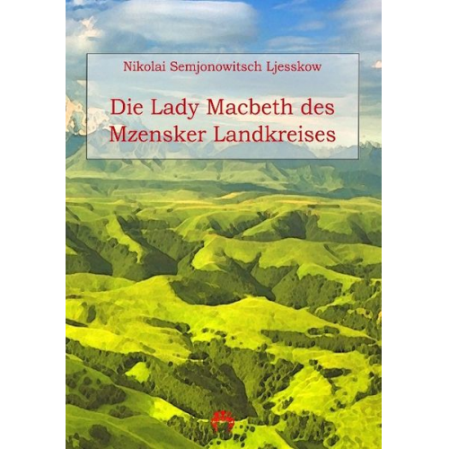 Nikolai Semjonowitsch Ljesskow - Die Lady Macbeth des Mzensker Landkreises