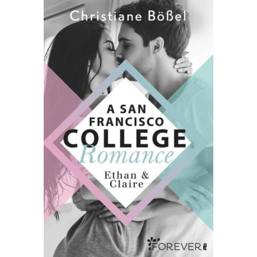 Christiane Bössel - Ethan & Claire - A San Francisco College Romance (College-WG-Reihe 1)