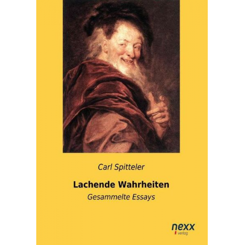 Carl Spitteler - Lachende Wahrheiten