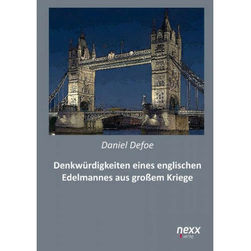 Daniel Defoe - Denkwürdigkeiten eines englischen Edelmannes aus dem großen Kriege