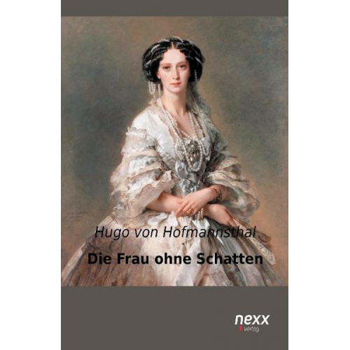 Hugo von Hofmannsthal - Die Frau ohne Schatten