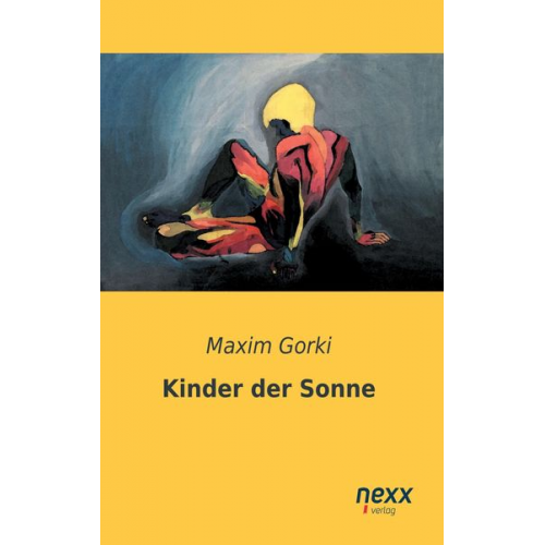 Maxim Gorki - Kinder der Sonne